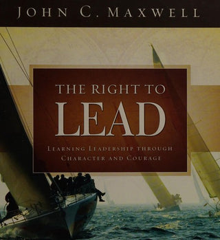 Right to Lead - Learning Leadership Through Character and Courage