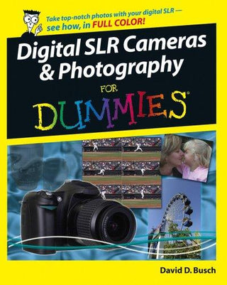 Digital SLR Cameras & Photography for Dummies (For Dummies)
