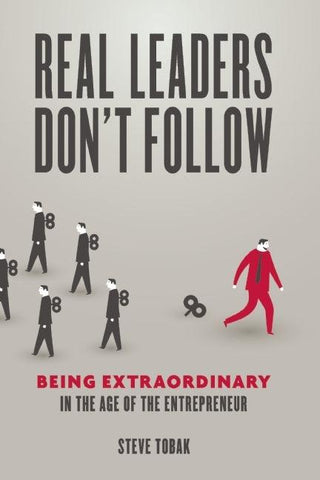 Real Leaders Don't Follow: Being Extraordinary in the Age of the Entrepreneur - Thryft