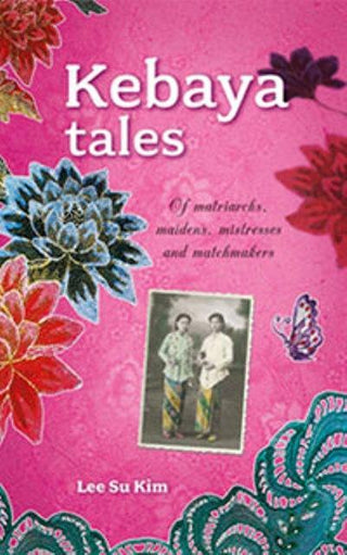 Kebaya Tales Of Matriarchs, Maidens, Mistresses and Matchmakers - Thryft