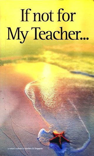 If Not For My Teacher-- A Nations Tribute to Teachers in Singapore - Thryft