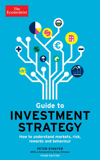The Economist Guide To Investment Strategy 3rd Edition : How to understand markets, risk, rewards and behaviour - Thryft