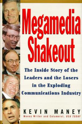 Megamedia Shakeout : The Inside Story of the Leaders and the Losers in the Exploding Communications Industry - Thryft