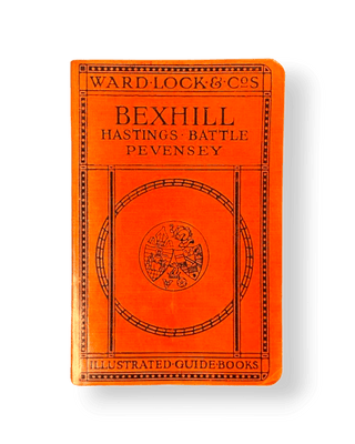 A Pictorial and Descriptive Guide to Bexhill, Hastings and St. Leonards, Pevensey, Herstmonceux, Battle, Rye, Winchelsea, etc. - Thryft