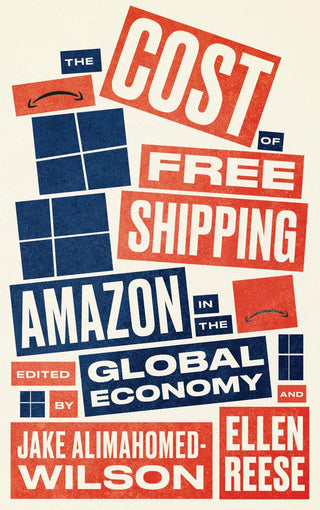 The Cost of Free Shipping : Amazon in the Global Economy - Thryft