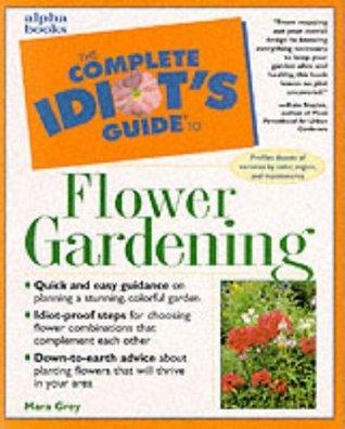 Complete Idiot's Guide to Flowering Gardening - Thryft