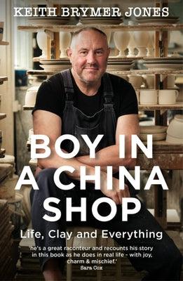 Boy in a China Shop: Life, Clay and Everything - Thryft