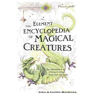 The Element Encyclopedia of Magical Creatures - Thryft