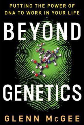 Beyond Genetics : Putting the Power of DNA to Work in Your Life - Thryft