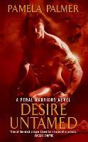 Desire Untamed : A Feral Warriors Novel - Thryft