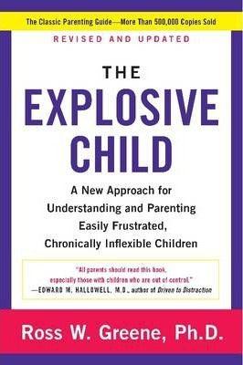 The Explosive Child : A New Approach for Understanding and Parenting Easily Frustrated, Chronically Inflexible Children - Thryft