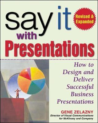 Say It with Presentations, Second Edition, Revised & Expanded - Thryft