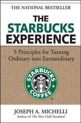 The Starbucks Experience: 5 Principles for Turning Ordinary Into Extraordinary - Thryft