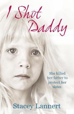 I Shot Daddy : She killed her father to protect her sister - Thryft