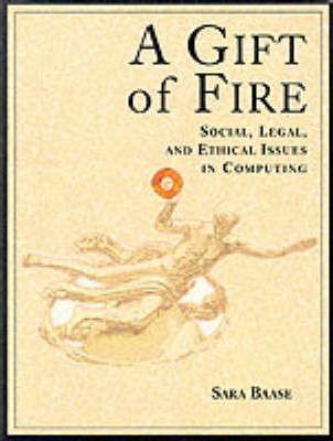 A Gift of Fire : Social, Legal, and Ethical Issues in Computing - Thryft