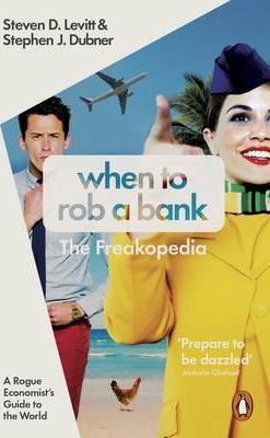 When to Rob a Bank : A Rogue Economist's Guide to the World - Thryft