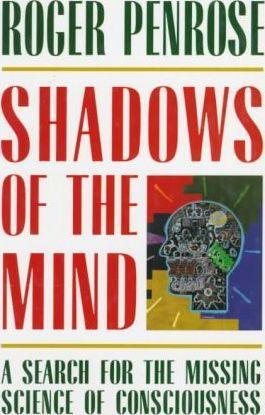 Shadows Of The Mind - A Search For The Missing Science Of Consciousness - Thryft