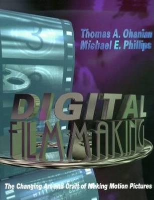 Digital Filmmaking : The Changing Art and Craft of Making Motion Pictures - Thryft