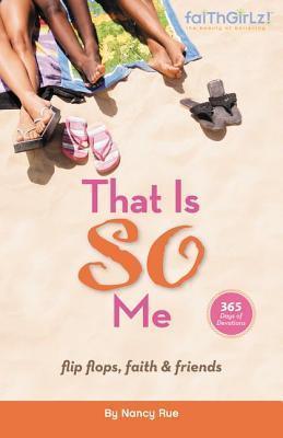 That Is SO Me: 365 Days of Devotions : Flip-Flops, Faith, and Friends - Thryft