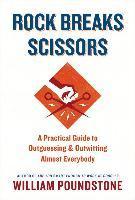 Rock Breaks Scissors : A Practical Guide to Outguessing and Outwitting Almost Everybody - Thryft