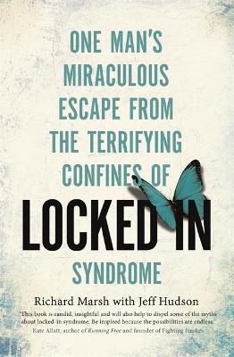 Locked In : One man's miraculous escape from the terrifying confines of Locked-in syndrome