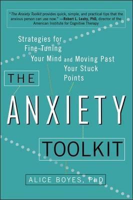 The Anxiety Toolkit : Strategies for Fine-Tuning Your Mind and Moving Past Your Stuck Points - Thryft