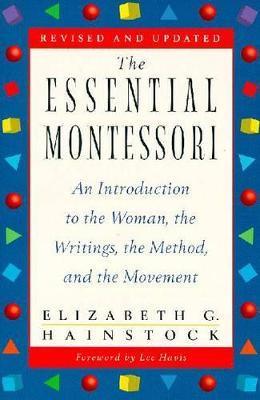 The Essential Montessori : An Introduction to the Woman, the Writings, the Method, and the Movement - Thryft