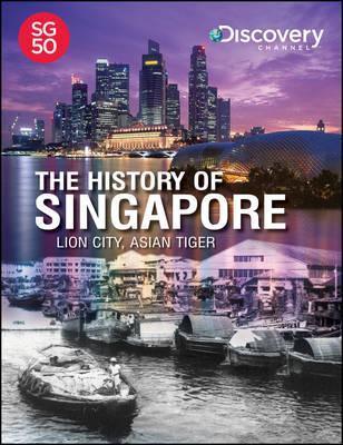 The History of Singapore : Lion City, Asian Tiger - Thryft