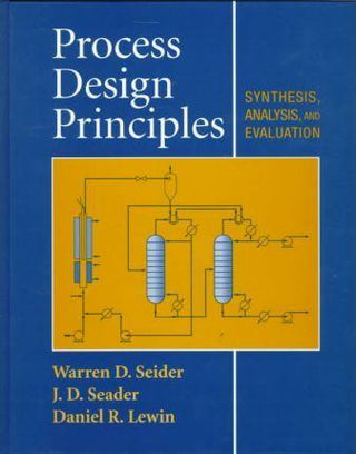 Process Design Principles : Synthesis, Analysis and Evaluation - Thryft