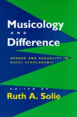 Musicology And Difference - Gender And Sexuality In Music Scholarship - Thryft