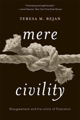 Mere Civility : Disagreement and the Limits of Toleration - Thryft