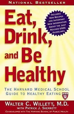 Eat, Drink, and Be Healthy : The Harvard Medical School Guide to Healthy Eating - Thryft