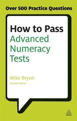 How to Pass Advanced Numeracy Tests : Improve Your Scores in Numerical Reasoning and Data Interpretation Psychometric Tests - Thryft