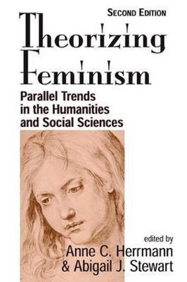 Theorizing Feminism : Parallel Trends In The Humanities And Social Sciences, Second Edition - Thryft