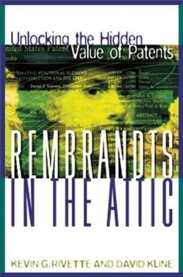 Rembrandts in the Attic : Unlocking the Hidden Value of Patents - Thryft