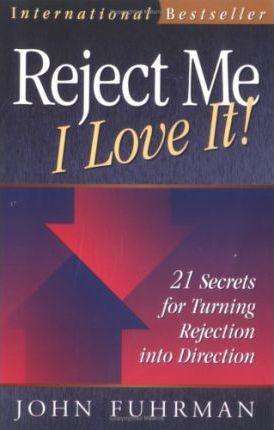 Reject Me - I Love it : 21 Secrets for Turning Rejection into Direction - Thryft