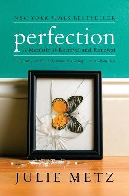 Perfection : A Memoir of Betrayal and Renewal - Thryft