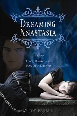 Dreaming Anastasia : A Novel of Love, Magic, and the Power of Dreams - Thryft