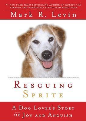 Rescuing Sprite : A Dog Lover's Story of Joy and Anguish - Thryft