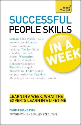 People Skills In A Week : Motivate Yourself And Others In Seven Simple Steps - Thryft