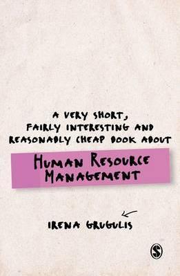 A Very Short, Fairly Interesting and Reasonably Cheap Book About Human Resource Management - Thryft