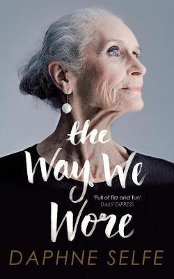 The Way We Wore : A Life in Clothes - Thryft