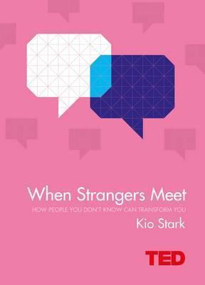 When Strangers Meet : How People You Don't Know Can Transform You - Thryft