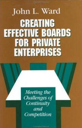 Creating Effective Boards : Meeting the Challenges of Continuity and Competition - Thryft