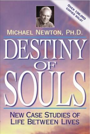 Destiny of Souls : New Case Studies of Life Between Lives - Thryft