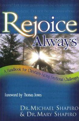 Rejoice Always : A Handbook for Christians Facing Emotional Challenges - Thryft
