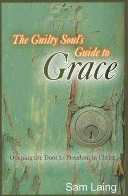 Guilty Soul's Guide to Grace : Opening the Door to Freedom in Christ - Thryft