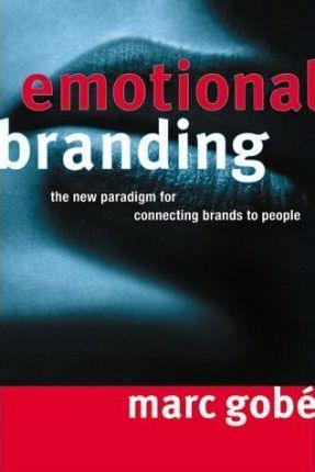 Emotional Branding : The New Paradigm for Connecting Brands to People - Thryft