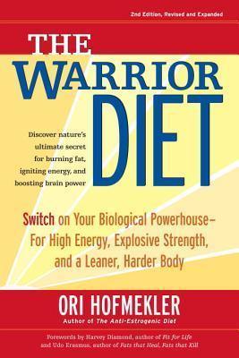 The Warrior Diet : Switch on Your Biological Powerhouse For High Energy, Explosive Strength, and a Leaner, Harder Body - Thryft