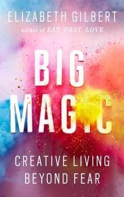 Big Magic : Creative Living Beyond Fear - Thryft